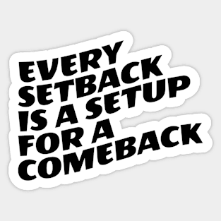 Every Setback Is A Setup For A Comeback Sticker